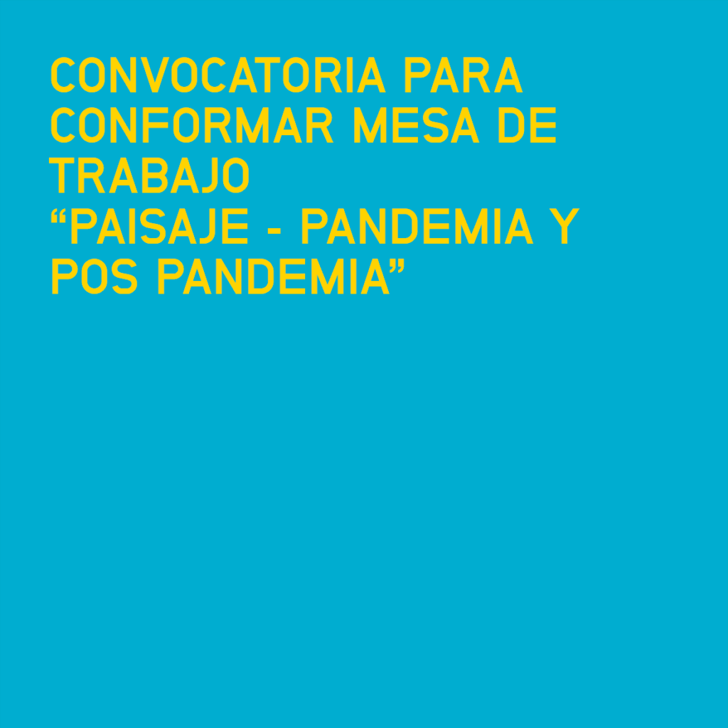 Convocatoria para conformar mesa de trabajo “Paisaje - pandemia y pos pandemia”