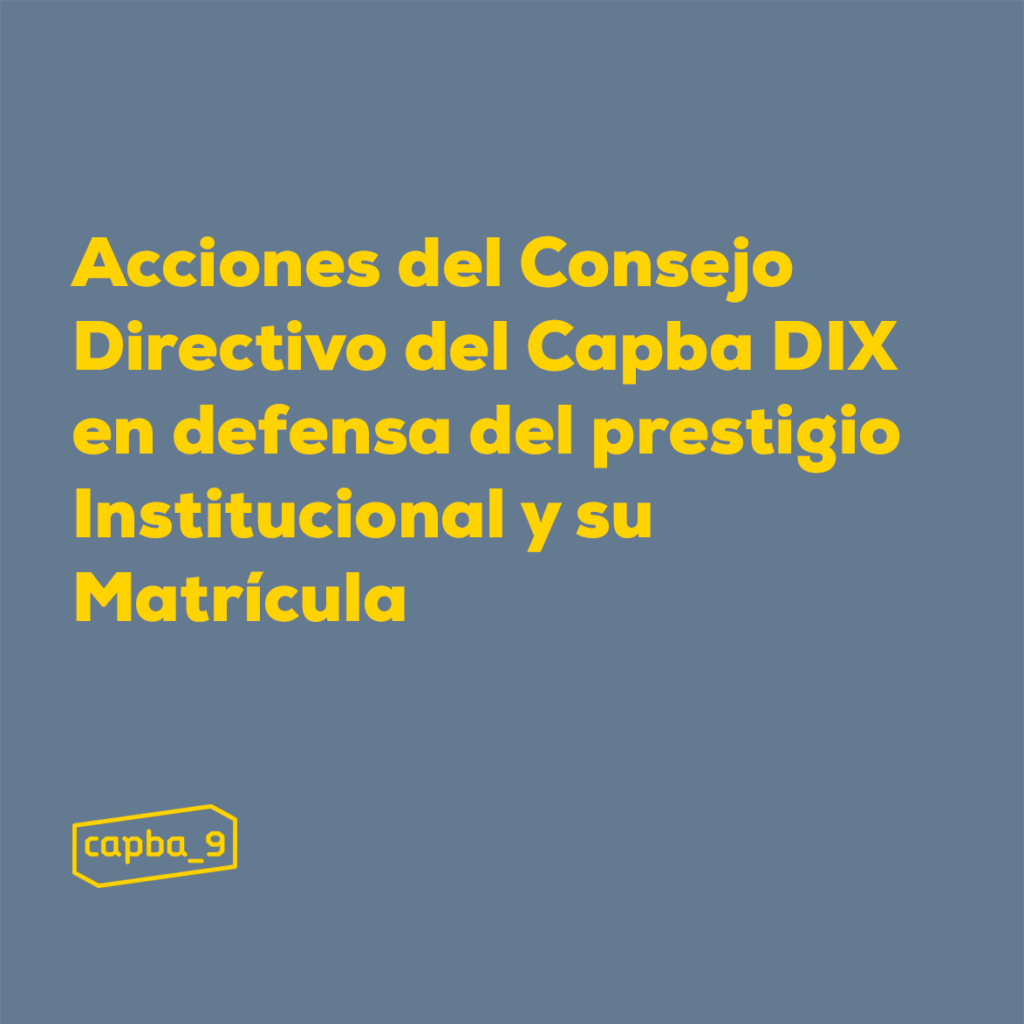 ACCIONES DEL CONSEJO DIRECTIVO DEL CAPBA DIX EN DEFENSA DEL PRESTIGIO INSTITUCIONAL Y SU MATRÍCULA