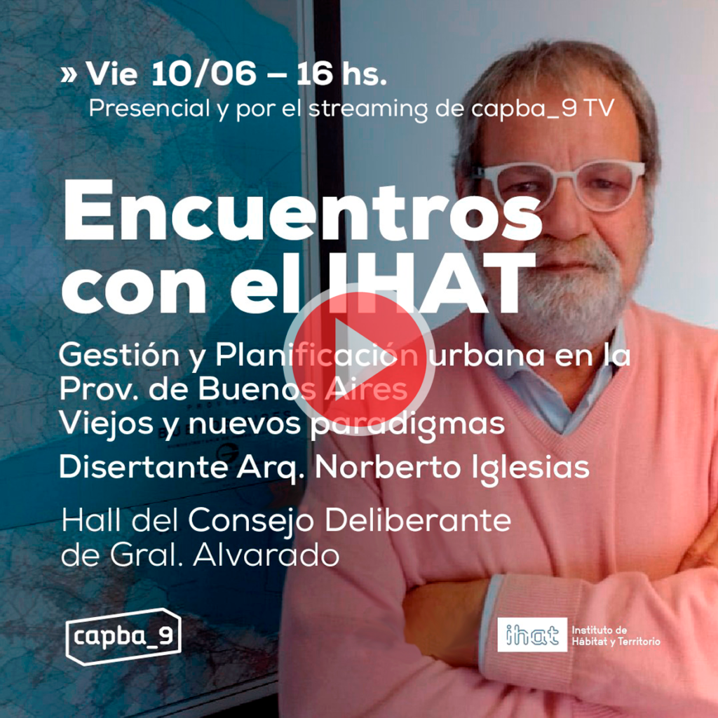 Encuentros con el IHaT - Disertante Arq. Norberto Iglesias